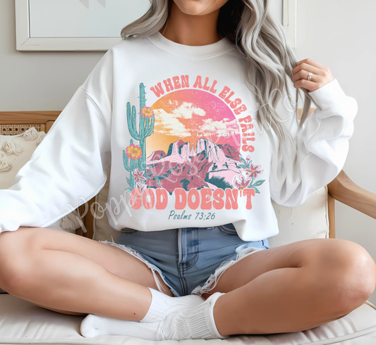 God Doesn't Fail Sweatshirt