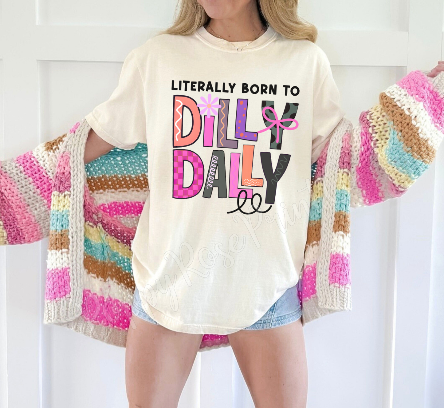 Literally Born To Dilly Dally Comfort Colors Shirt