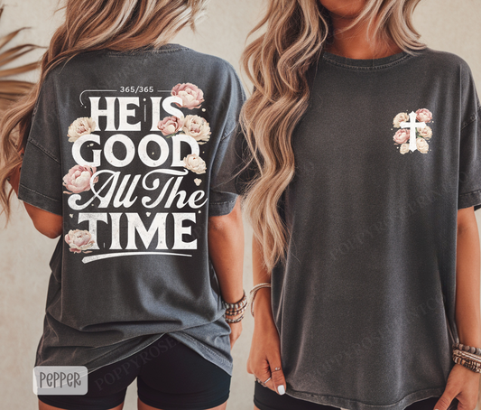 He is Good All The Time Comfort Colors Shirt
