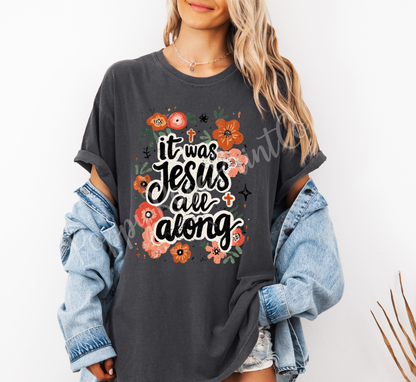It Was Jesus All Along Shirt Comfort Colors