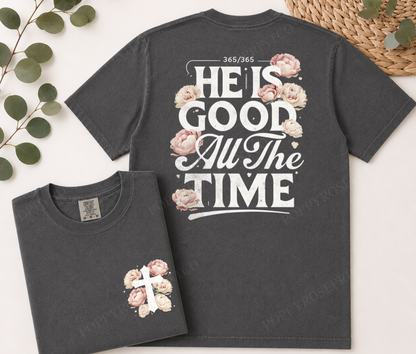 He is Good All The Time Comfort Colors Shirt