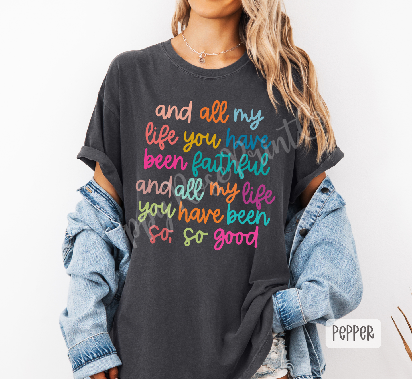 All My Life You Have Been Faithful Comfort Colors Shirt