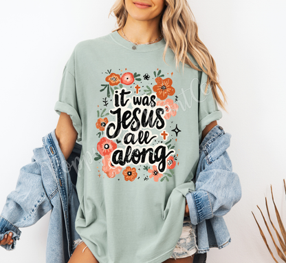 It Was Jesus All Along Shirt Comfort Colors