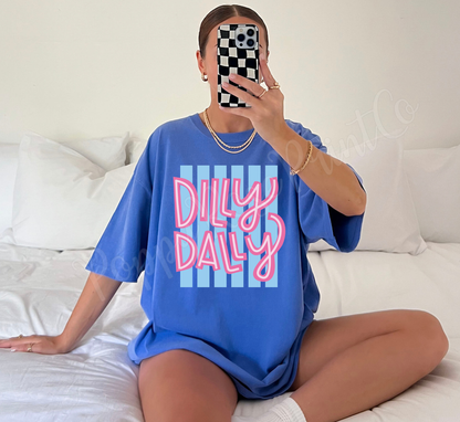 Dilly Dally Comfort Colors Shirt