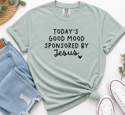 Today's Good Mood Sponsored by Jesus Comfort Colors Shirt