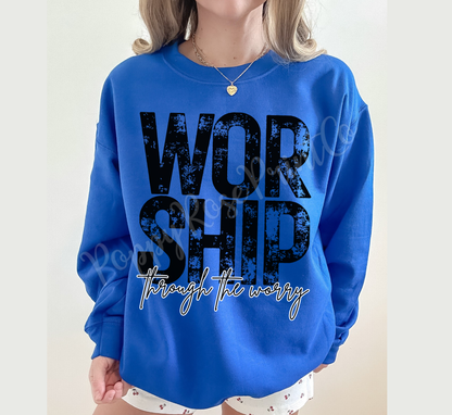 Worship through the Worry Sweatshirt