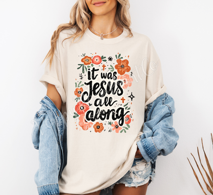 It Was Jesus All Along Shirt Comfort Colors