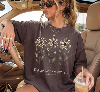 Fear Not Flowers Comfort Colors Shirt