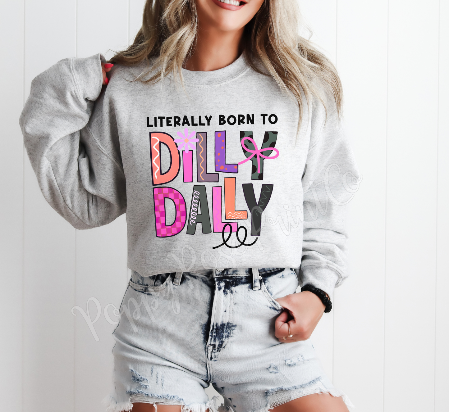 Literally Born To Dilly Dally Sweatshirt