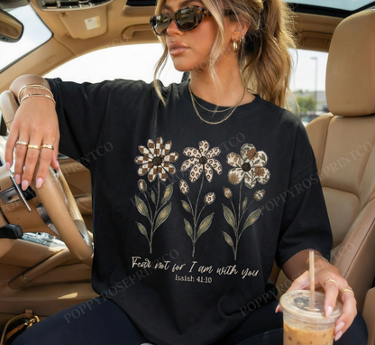 Fear Not Flowers Comfort Colors Shirt