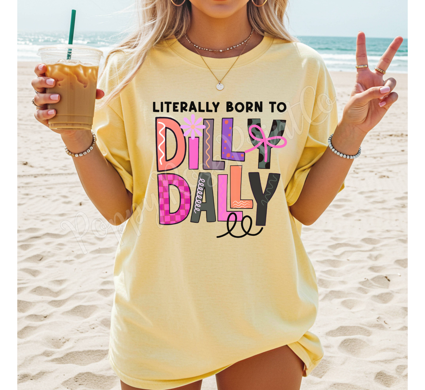 Literally Born To Dilly Dally Comfort Colors Shirt