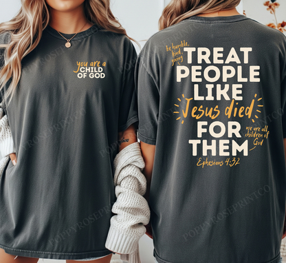 Treat People Like Jesus Died Comfort Colors Shirt