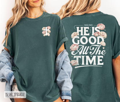 He is Good All The Time Comfort Colors Shirt