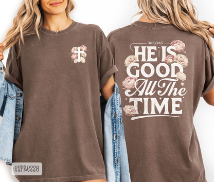 He is Good All The Time Comfort Colors Shirt