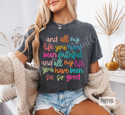 All My Life You Have Been Faithful Comfort Colors Shirt