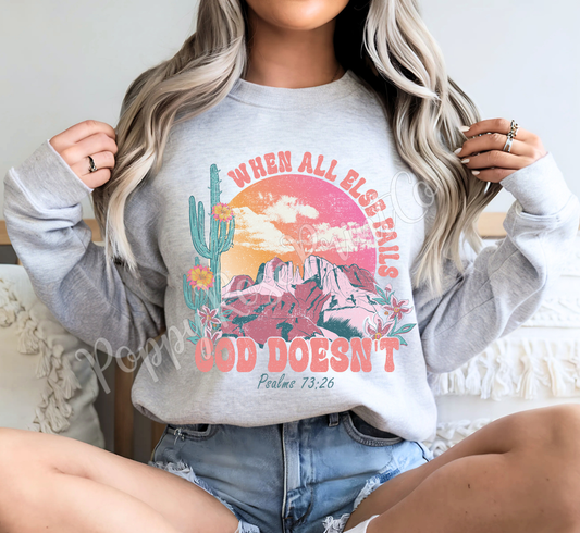 God Doesn't Fail Sweatshirt