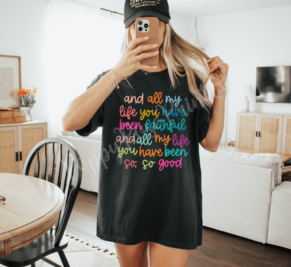 All My Life You Have Been Faithful Comfort Colors Shirt