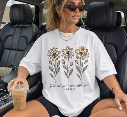 Fear Not Flowers Comfort Colors Shirt