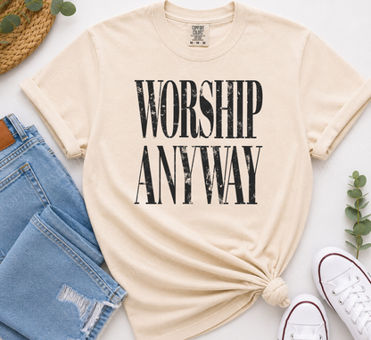Worship Anyway Comfort Colors Shirt