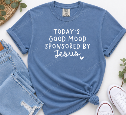 Today's Good Mood Sponsored by Jesus Comfort Colors Shirt