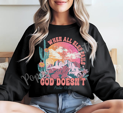 God Doesn't Fail Sweatshirt