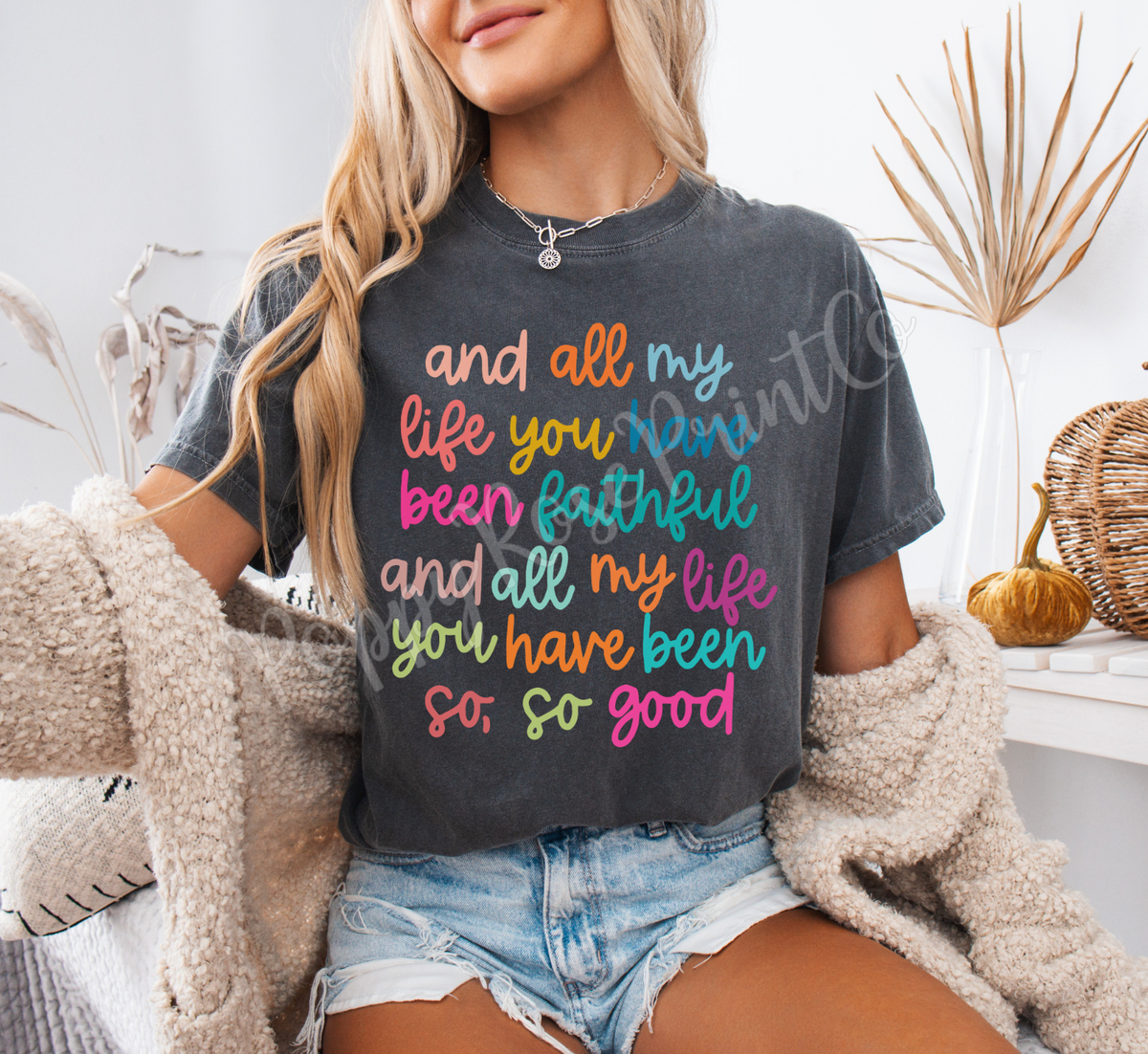 All My Life You Have Been Faithful Comfort Colors Shirt