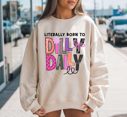 Literally Born To Dilly Dally Sweatshirt