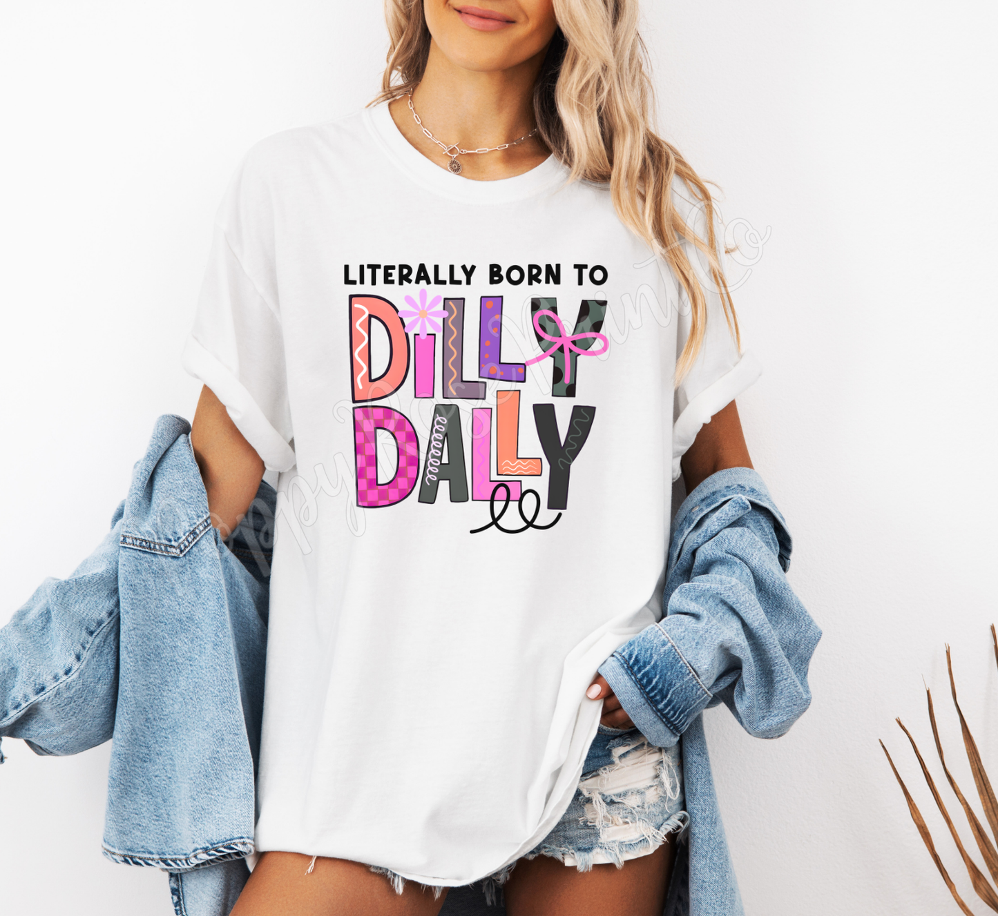 Literally Born To Dilly Dally Comfort Colors Shirt