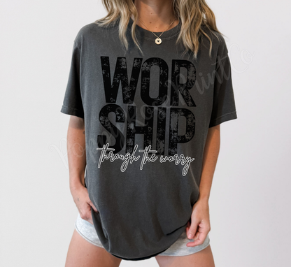 Worship through the Worry Comfort Colors Shirt