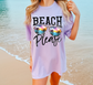 Beach Please Comfort Colors Shirt