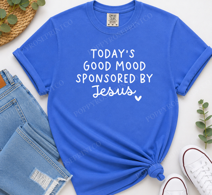 Today's Good Mood Sponsored by Jesus Comfort Colors Shirt