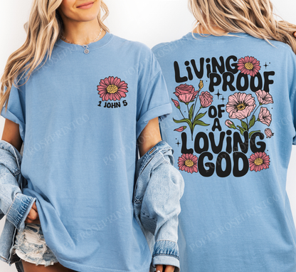 Living Proof of a Loving God Comfort Colors Shirt