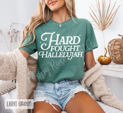 Hard Fought Hallelujah Comfort Colors Shirt