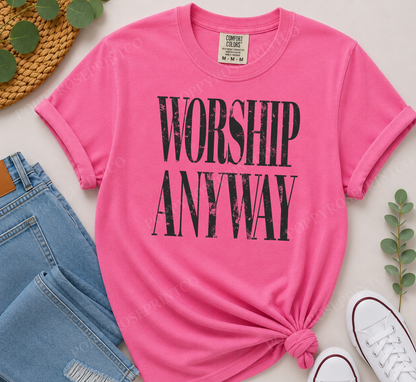 Worship Anyway Comfort Colors Shirt