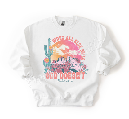 God Doesn't Fail Sweatshirt